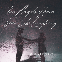 The Angels Have Seen Us Laughing 